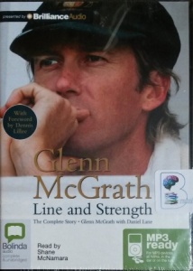Line and Strength - The Complete Story written by Glenn McGrath performed by Shane McNamara on MP3 CD (Unabridged)